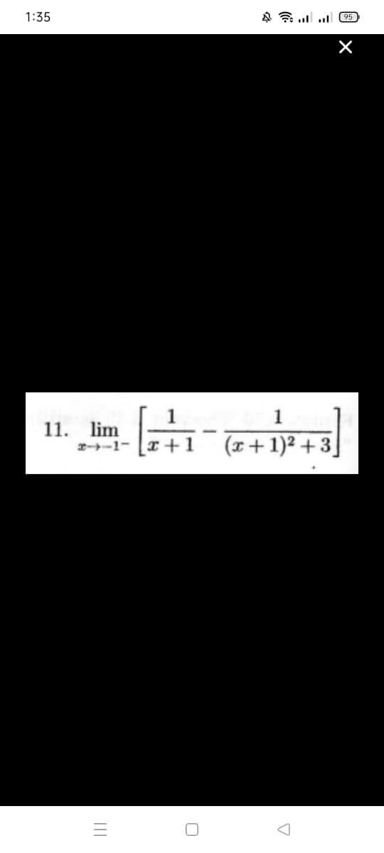 1:35
1
11. lim
2-1- |I+1
(x+1)² + 3]
