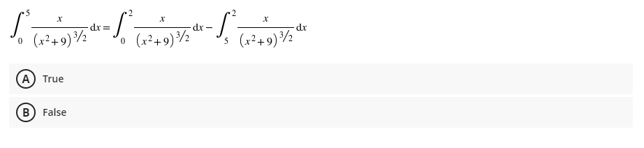 2
2
dr =
dr -
dr
o (x²+9)½
'o (x²+9)½
(x²+9) ½
5
A) True
B) False
