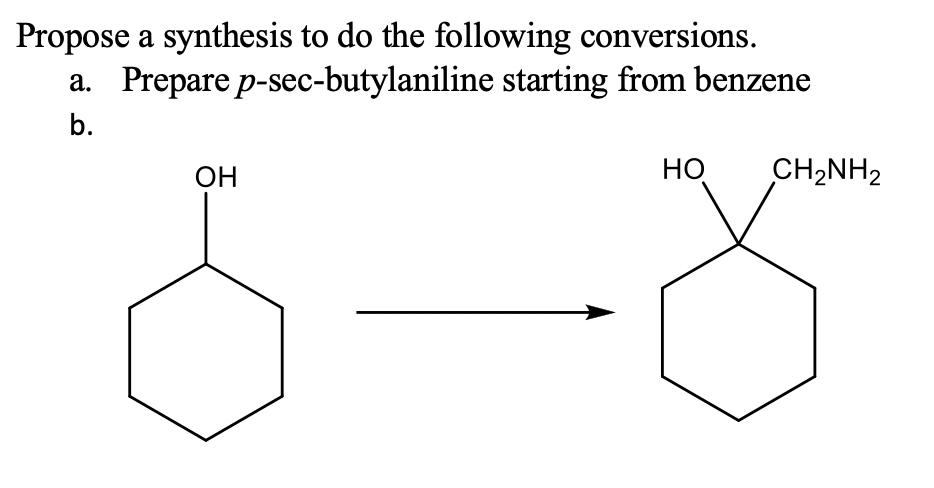 Propose a synthesis to do the following conversions.
Prepare p-sec-butylaniline starting from benzene
а.
b.
OH
НО
CH,NH2
