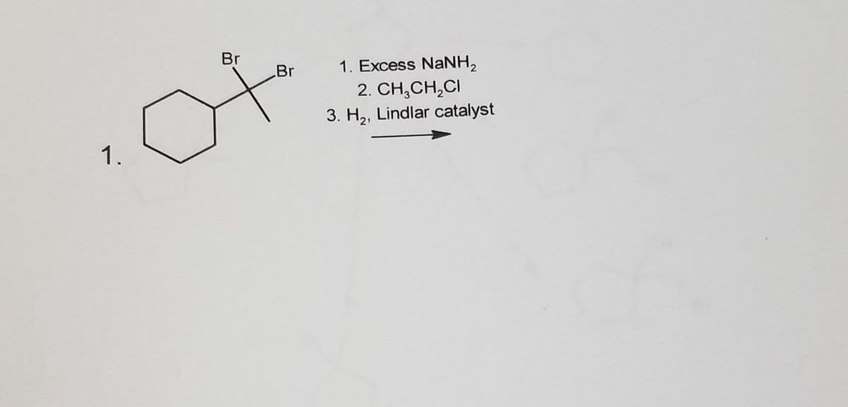 Br
Br
1. Excess NaNH,
of
2. CH,CH,CI
3. H,, Lindlar catalyst
1.
