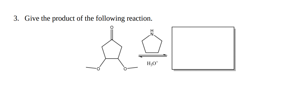 3. Give the product of the following reaction.
H30*
