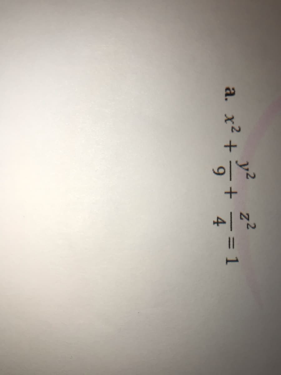 y2
a. x? +
6.
z2
=D1
4
