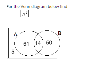 For the Venn diagram below find
B
61 (14) 50
