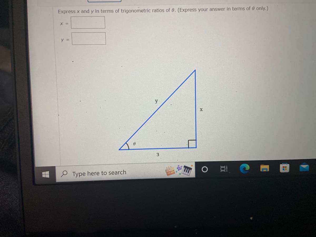 Express x and y in terms of trigonometric ratios of 0. (Express your answer in terms of 0 only.)
X =
y =
3.
P Type here to search
