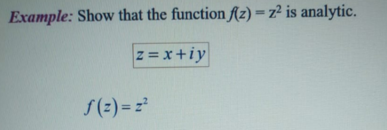 Example: Show that the function Az) = z² is analytic.
z = x+iy
S(2) = z
