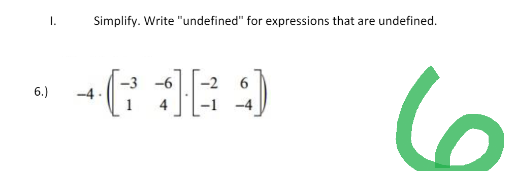 6.)
I.
Simplify. Write "undefined" for expressions that are undefined.
-3 -6 -2
-619
4
-4
6