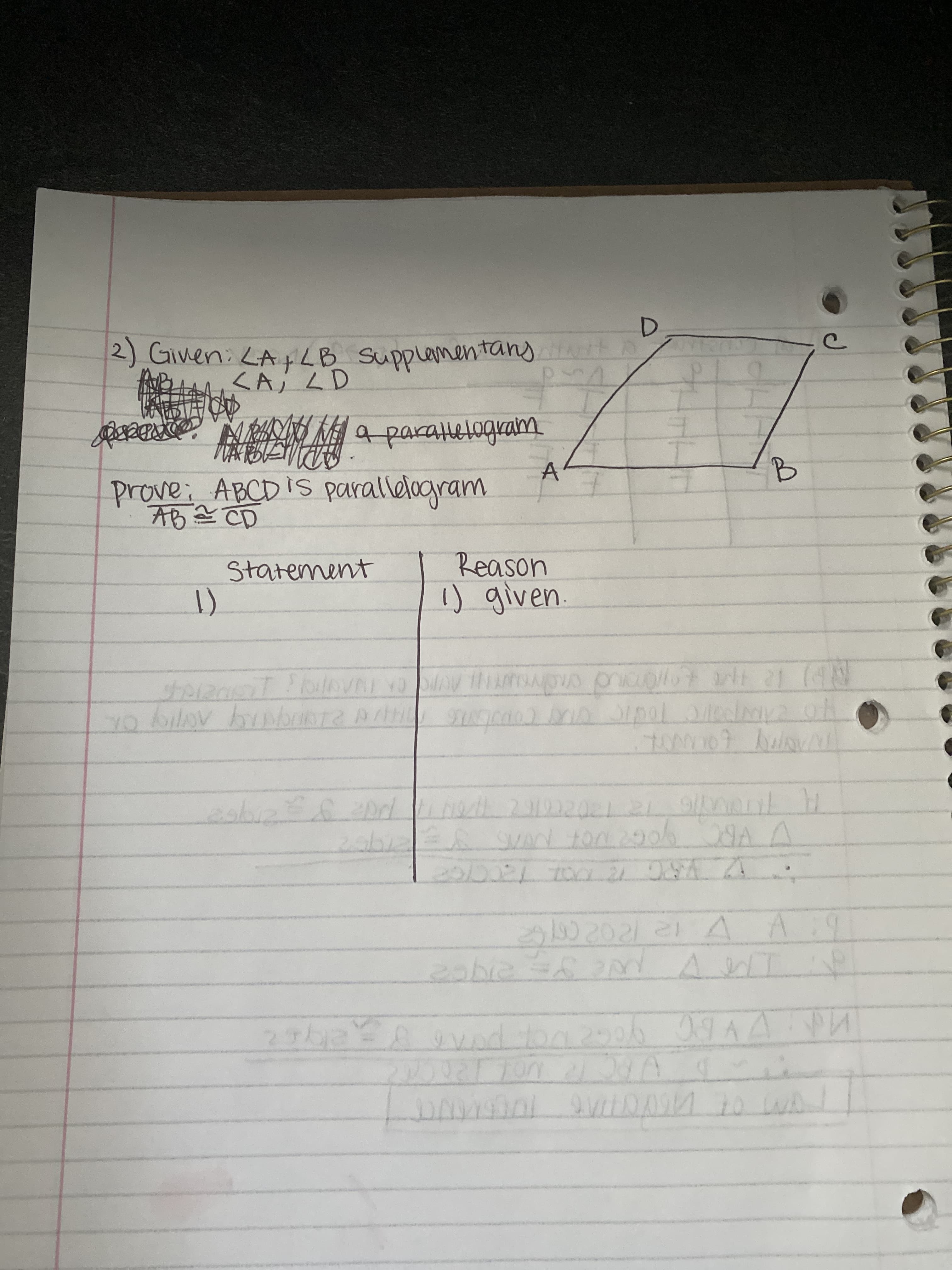 D.
2) Given: LA LB Supplamentans
SA; LD
a paratletogram
B.
prove: ABCDIS parallelogram
ABICD
Statement
Reason
) given.
CA TWAI SI
