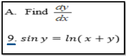 A. Find
dy
dx
9. sin y = ln(x +y)

