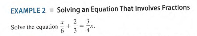 EXAMPLE 2 I Solving an Equation That Involves Fractions
3
Solve the equation
6.
- = - r.
-
3
4
+
