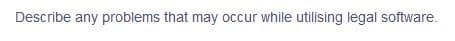Describe any problems that may occur while utilising legal software.
