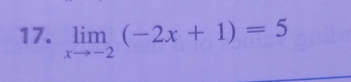 17. lim (-2x + 1) = 5
x-2