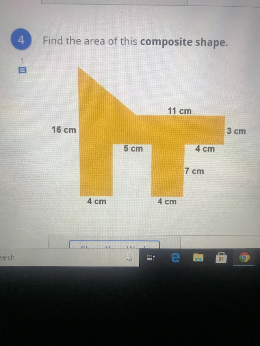 Find the area of this composite shape.
11 cm
3 cm
16 cm
5 cm
4 cm
7 cm
4 cm
4 cm
Et e
earch
4.
