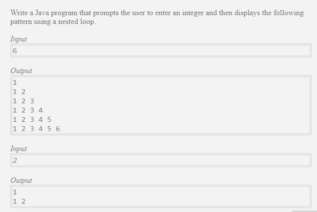 Write a Java program that prompts the user to enter an integer and then displays the following
pattern using a nested loop
Input
6
Оutput
1
1 2
1 2 3
1 2 3 4
12345
1 2 3 4 5 6
Input
2
Оurput
1
1 2
