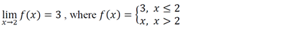 (3, х< 2
(х, х > 2
lim f(x) = 3, where f (x) =
%3D
x-2
