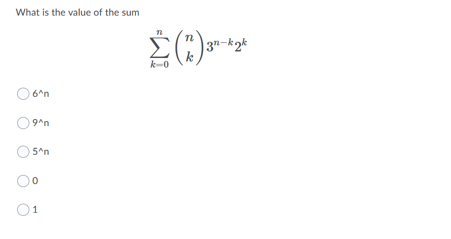 What is the value of the sum
n
(*)
n
| 3"-k2k
k
k=0
6^n
9^n
5^n
1
