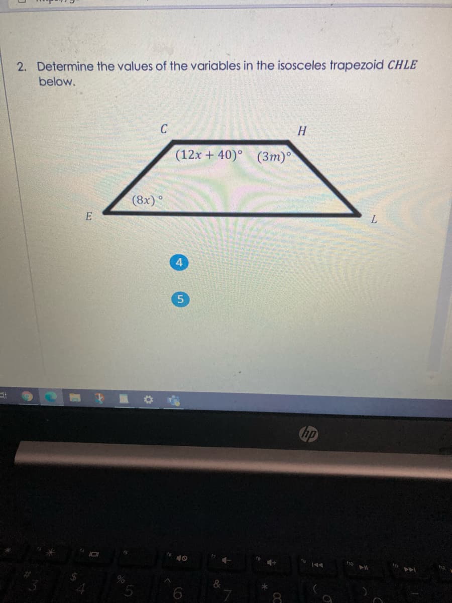 2. Determine the values of the variables in the isosceles trapezoid CHLE
below.
C
H
(12x + 40)° (3m)°
(8x) °
E
