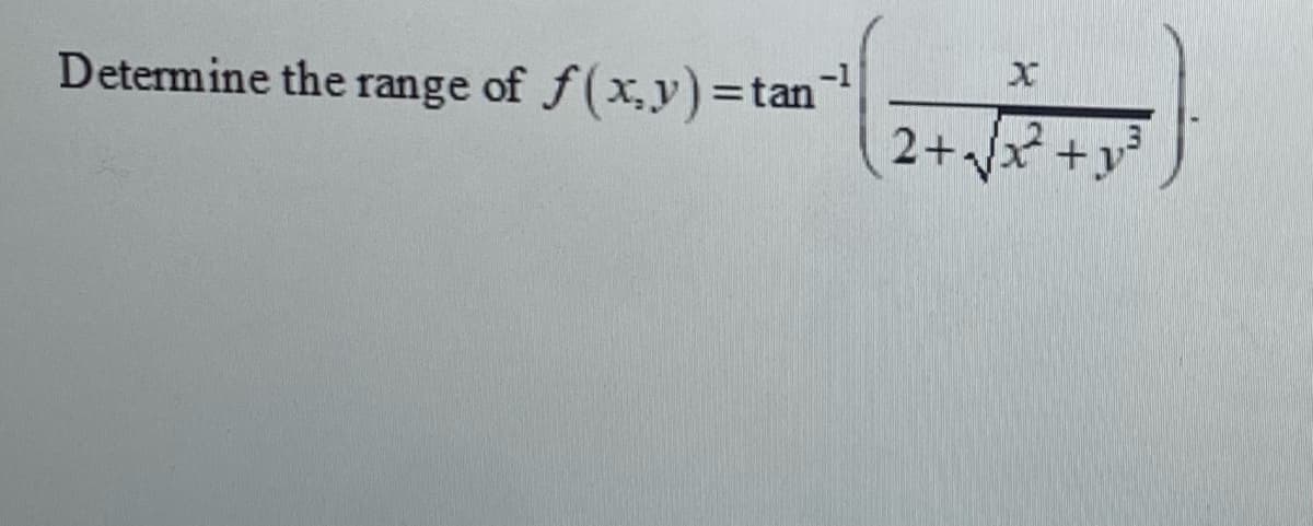 -1
Determine the range of f(x,y)=tan
2+x +y
