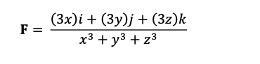 (Зx)і + (3у)j + (3z)k
F =
х3 + у3 +z3
