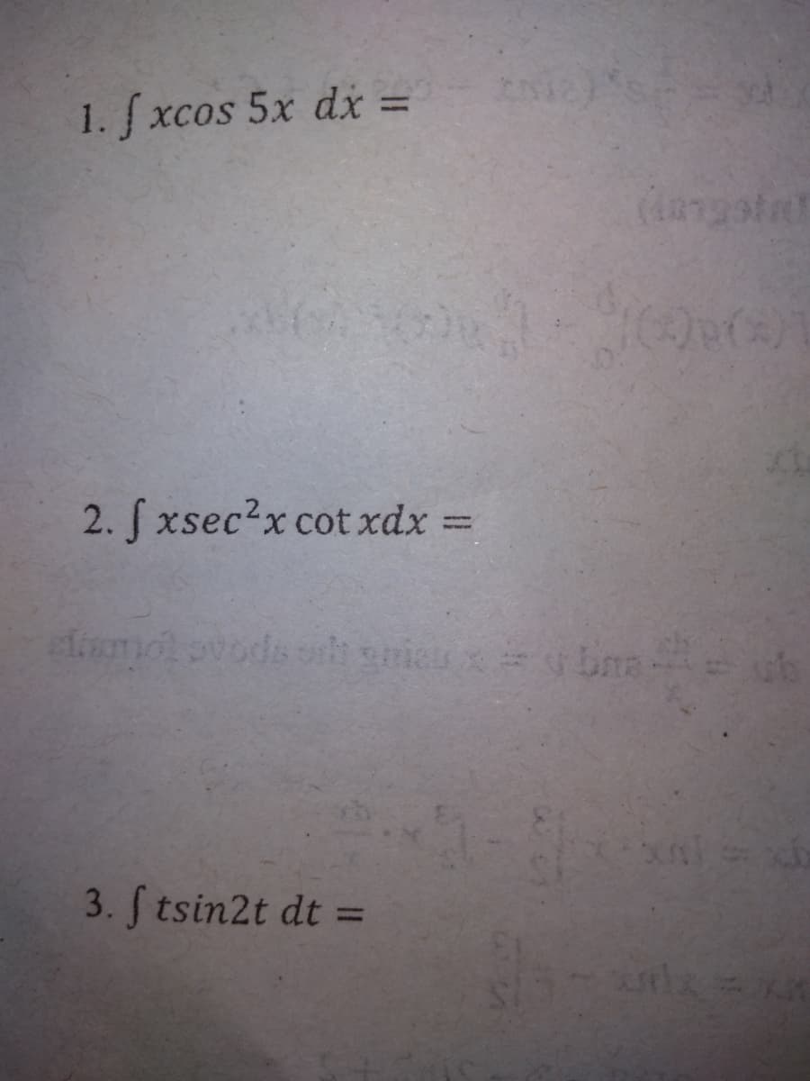 1. fxcos 5x dx :
2. [ xsec’x cot xdx
3. f tsin2t dt =
(angstat
1000-10000)
och griaux bna = ub
***=