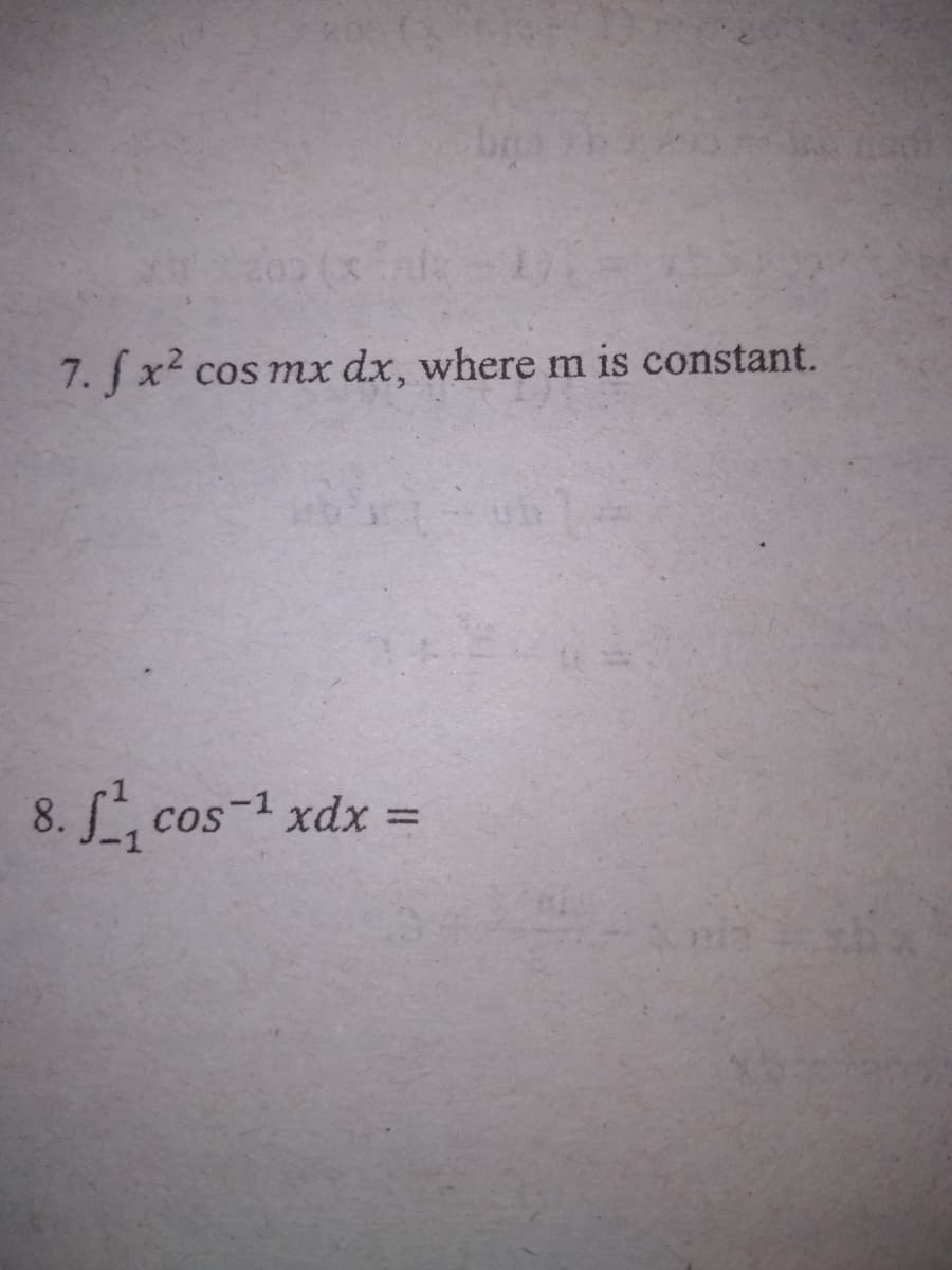 200 (xal
7. fx² cos mx dx, where m is constant.
8. J cos-1 xdx =
: