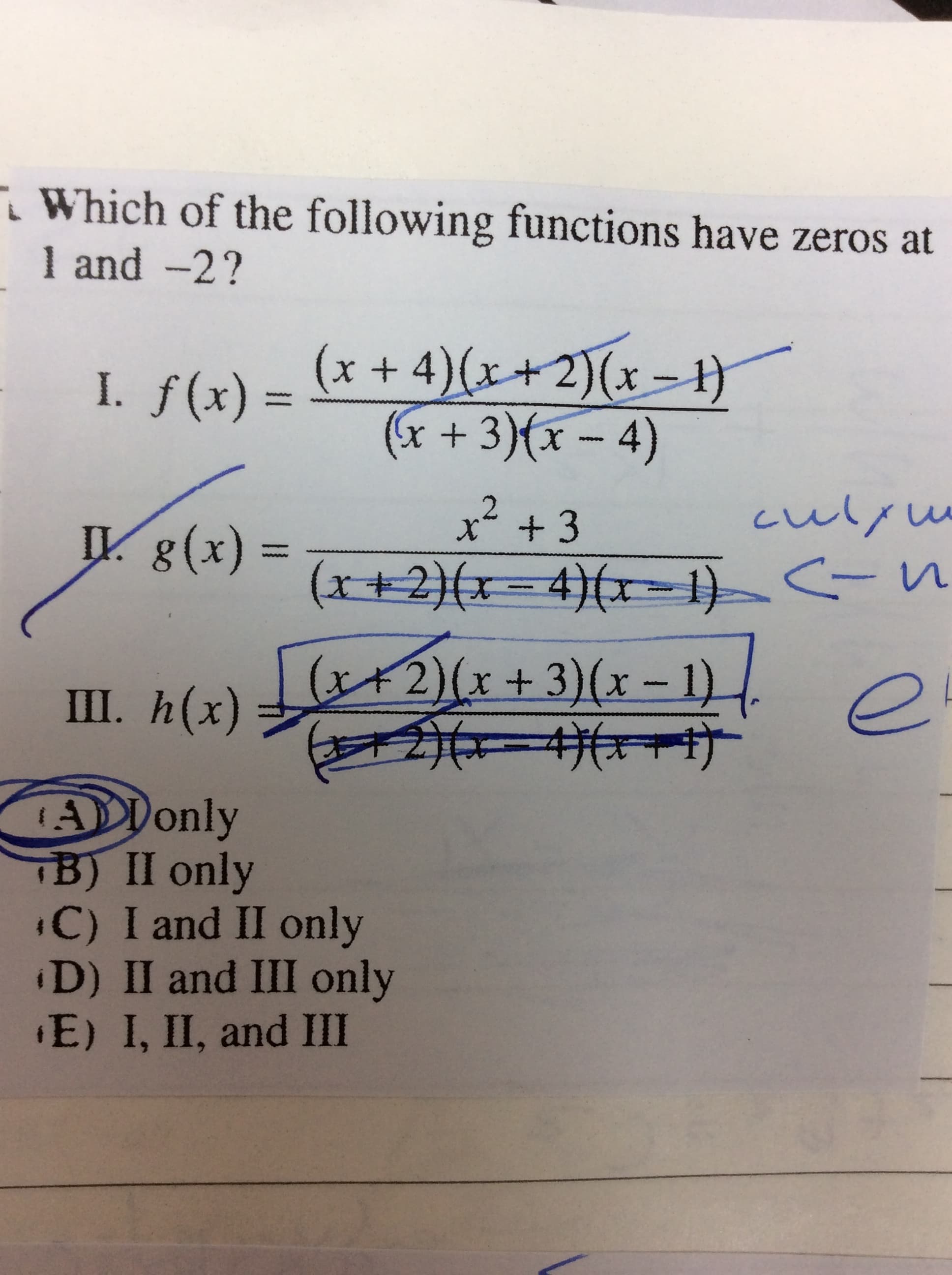 i Which of the following functions have zeros at
1 and -2?
(x + 4)(x+2)(x = }
x + 3){x – 4)
I. f(x) =
II. g(x) =
x* +3
culym
(x+2)(x= 4}(x= 1} -n
III. h(x) 2)(x + 3)(x – 1)
.
न रोत ॉत ी
ADDonly
TB) II only
C) I and II only
D) II and III only
E) I, II, and III
