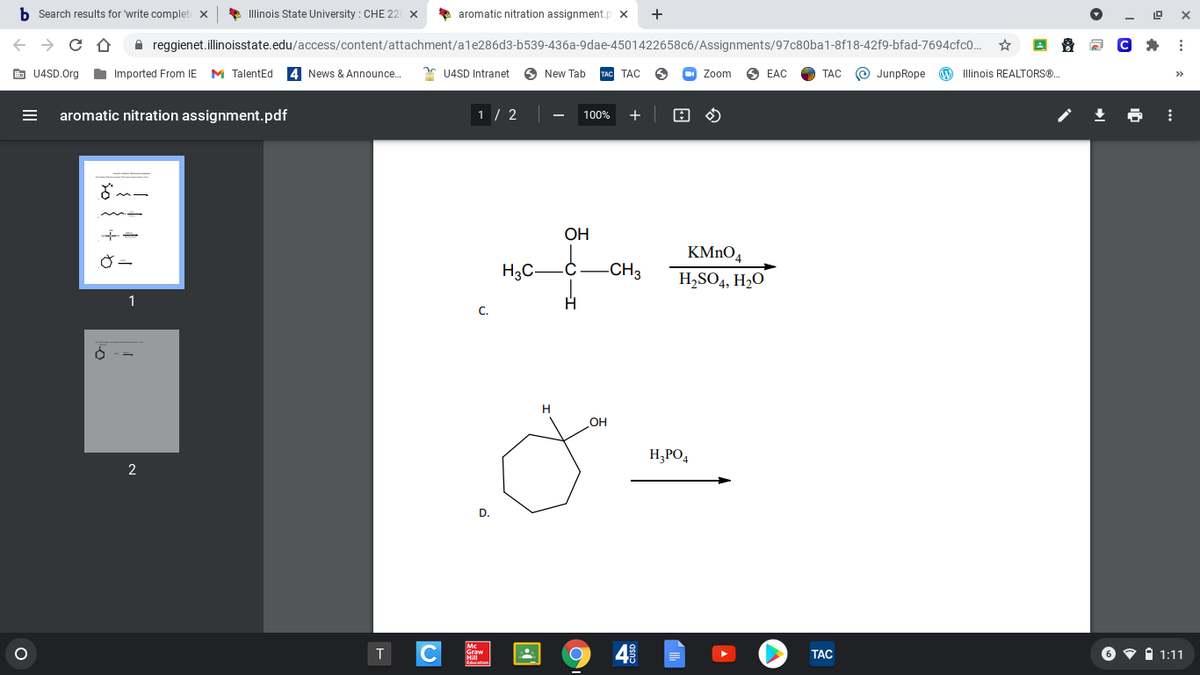 b Search results for write complet
* Illinois State University : CHE 22 X
> aromatic nitration assignment.p x
A reggienet.illinoisstate.edu/access/content/attachment/ale286d3-b539-436a-9dae-4501422658c6/Assignments/97c80ba1-8f18-42f9-bfad-7694cfc0.
E U4SD.Org
Imported From IE
M TalentEd
4 News & Announce.
* U4SD Intranet
New Tab
TAC
O Zoom
O EAC
ТАС
O JunpRope
W Illinois REALTORS®.
>>
aromatic nitration assignment.pdf
1 / 2
+
100%
ОН
KMNO4
H3C-
CH3
H,SO4, H2O
1
С.
H
OH
H,PO,
D.
Mc
4
O v i 1:11
ТАС
