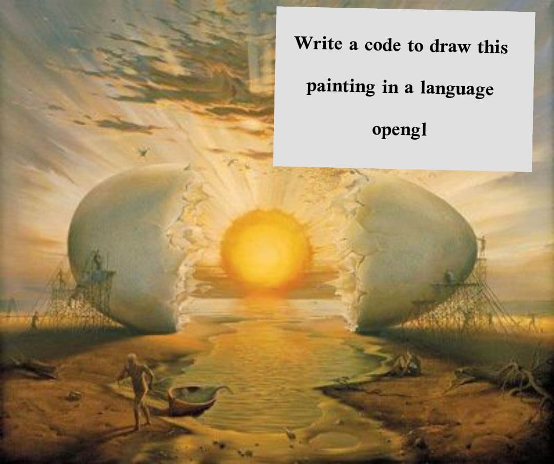 Write a code to draw this
painting in a language
opengl
