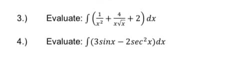 3.)
Evaluate: / (금 + + 2) dx
4.)
Evaluate: S(3sinx – 2sec?x)dx

