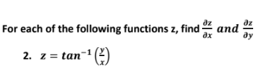 For each of the following functions z, find
and
ду
2. z = tan-1 (2)

