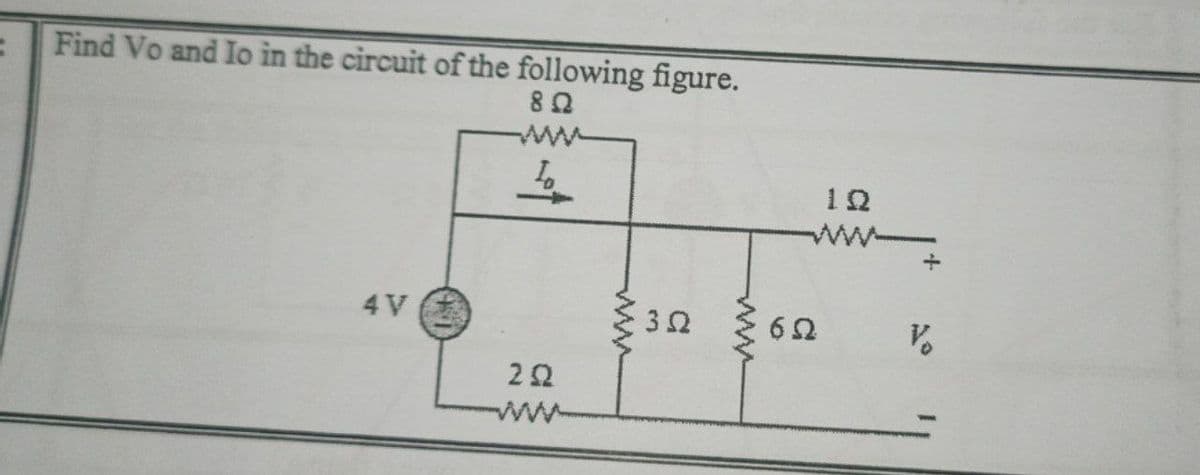 Find Vo and Io in the circuit of the following figure.
8 0
ww
12
ww
4 V
22
ww
ww
