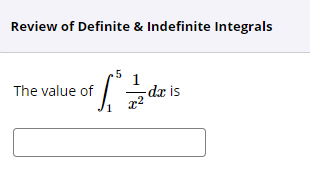 Review of Definite & Indefinite Integrals
.5
1
The value of
-dx is
