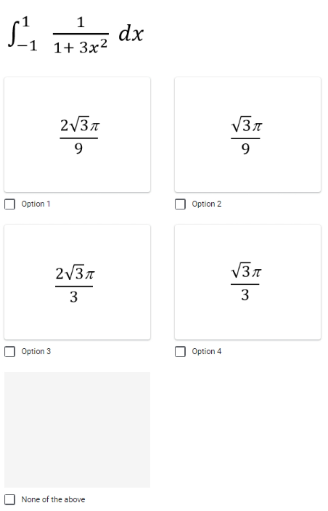 д dx
1
1+ 3x2
1
2√3л
9
Option 1
2√3
3
Option 3
None of the above
Option 2
Option 4
√3л
9
3л
3