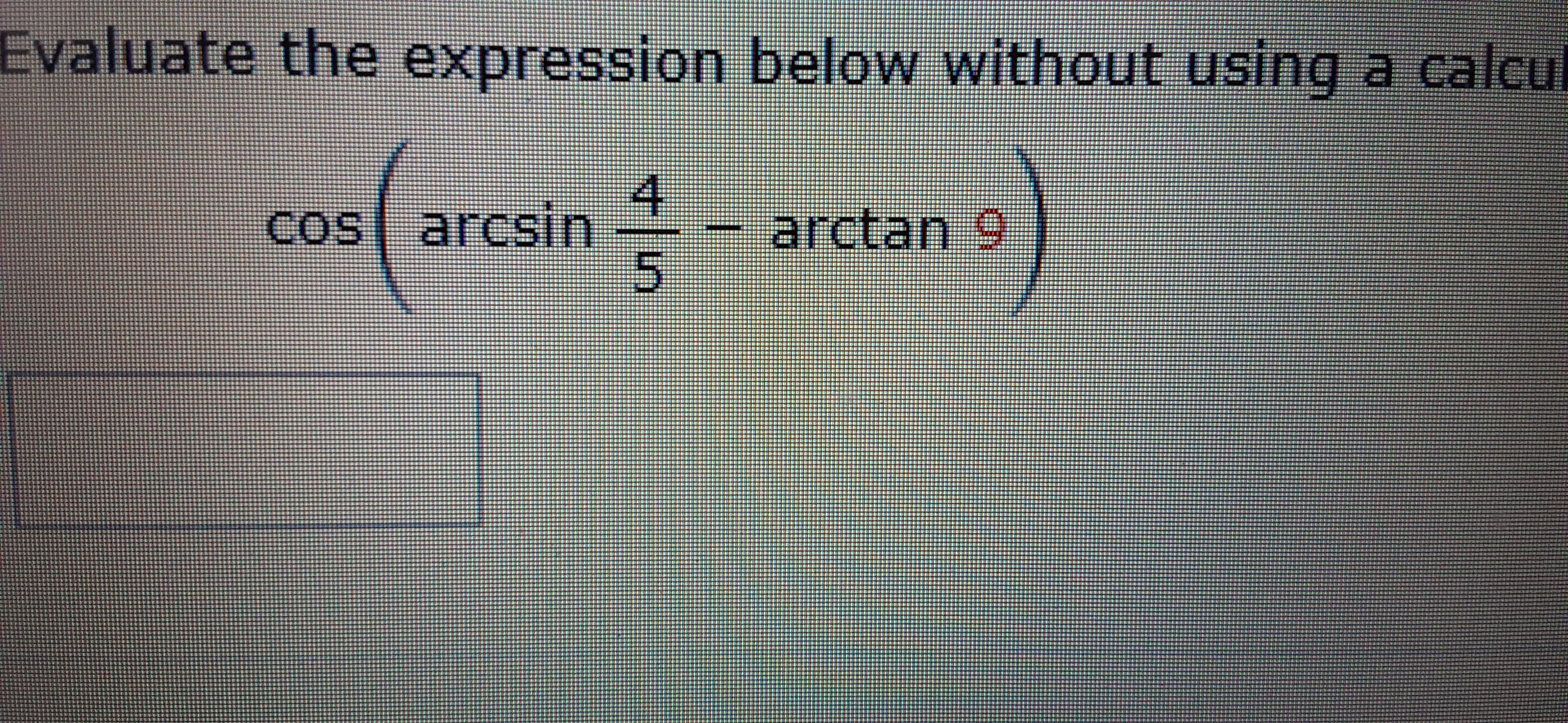 Cos
cos arcsin
4.
arctan 9
