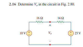 2.16 Determine V, in the circuit in Fig. 2.80.
16 Q
142
ww-
Vo
25 V
10 V
+
