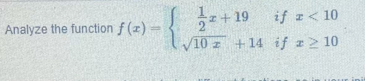 Analyze the function f(x)
P
+19
if I < 10
/10 +14 if # > 10
z