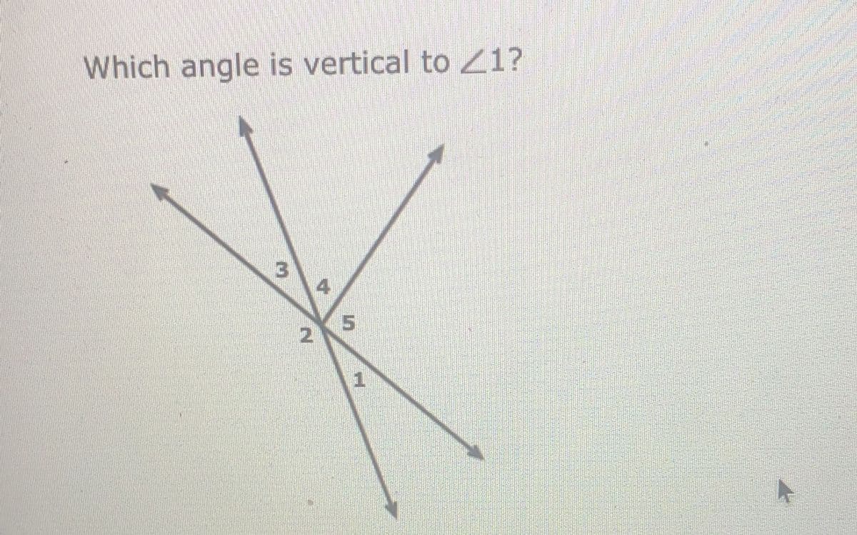 Which angle is vertical to 1?
3
15.
2.
4.

