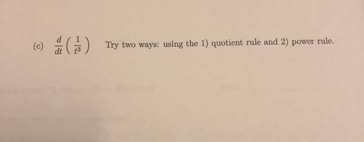 을 (금)
d.
(c)
dt
Try two ways: using the 1) quotient rule and 2) power rule.
