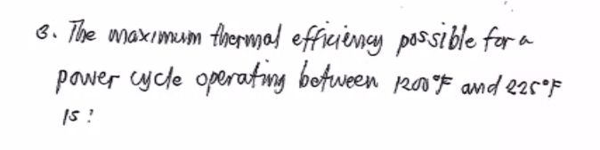 8. The maximum fnermad efficiency possi ble for a
power ycle operatng botween poF amd ezs"F
IS !
