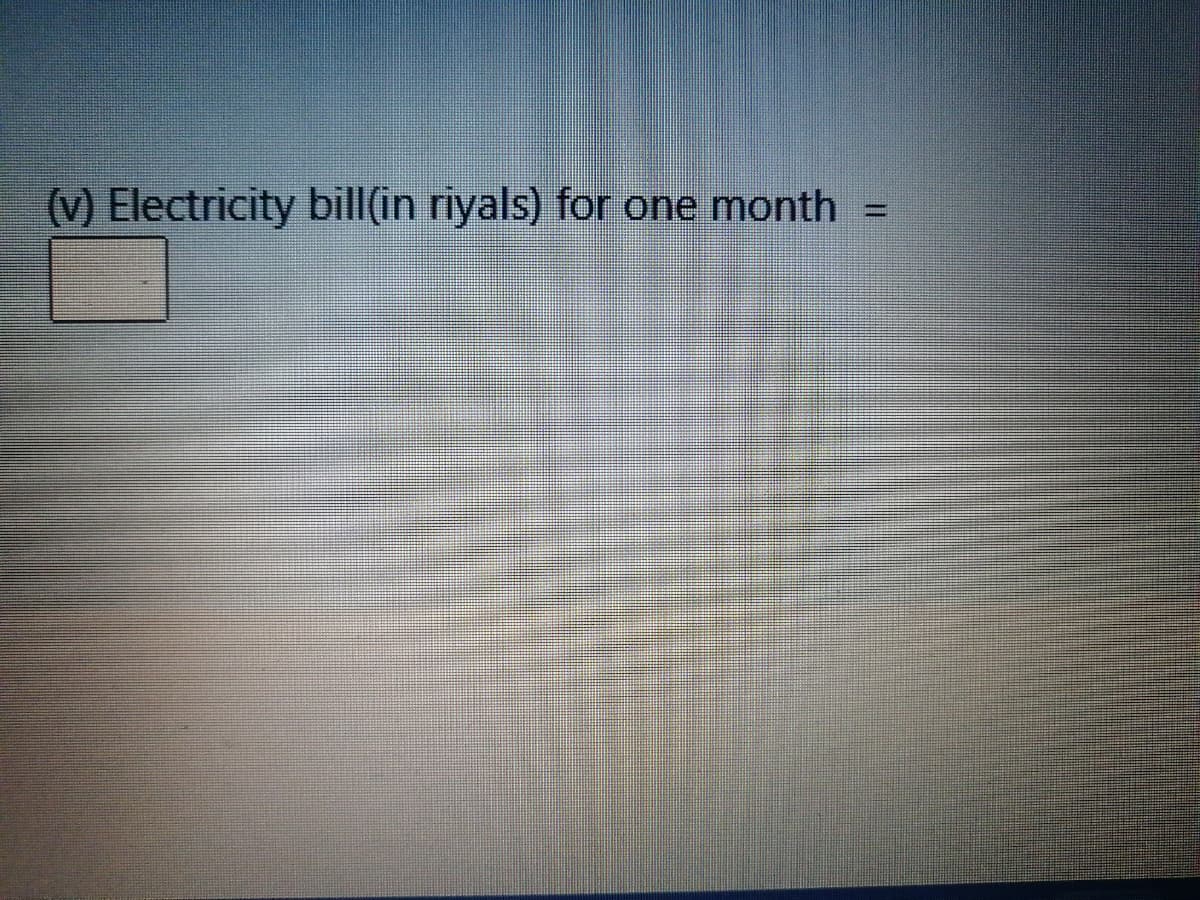 (v) Electricity bill(in riyals) for one month

