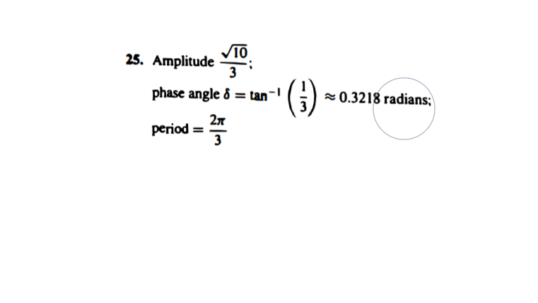 10
25. Amplitude
3
(3)
phase angle 8 = tan-
z 0.3218 radians;
27
period =
3

