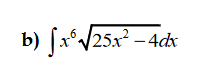 b) [x°/25x? – 4dx
