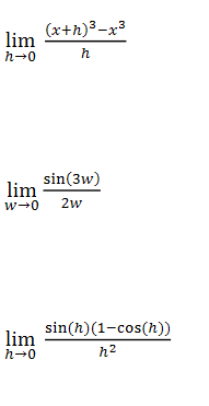 (x+h)3-x3
lim
h-0
h
sin(3w)
lim
w-0
2w
sin(h)(1-cos(h)
lim
h-0
h2
