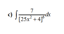 7
dx
c)
[25x² + 4]
