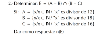 2.-Determinar: E = (A – B) n (B – C)
Si: A = {x/x e IN/ "x" es divisor de 12}
B - {x/x € N/ "x" es divisor de 18}
C - {x/x € IN/ "x" es divisor de 16}
%3D
Dar como respuesta: n(E)
