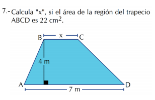 7.-Calcula "x", si el área de la región del trapecio
ABCD es 22 cm².
BEX -C
4 m
A4
D
7 m
