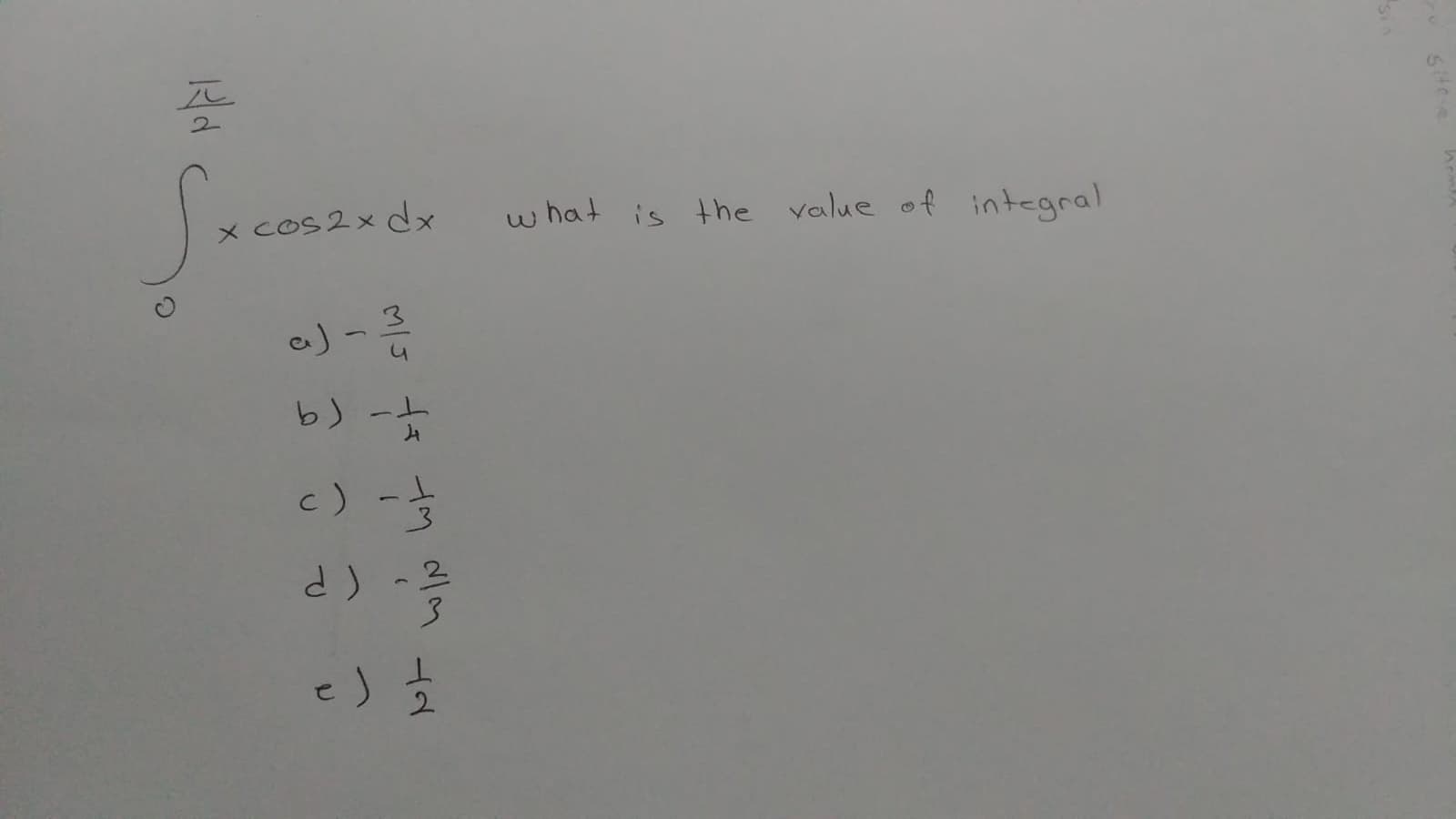 2.
x COs2x dx
w hat is the value of integral
3.
