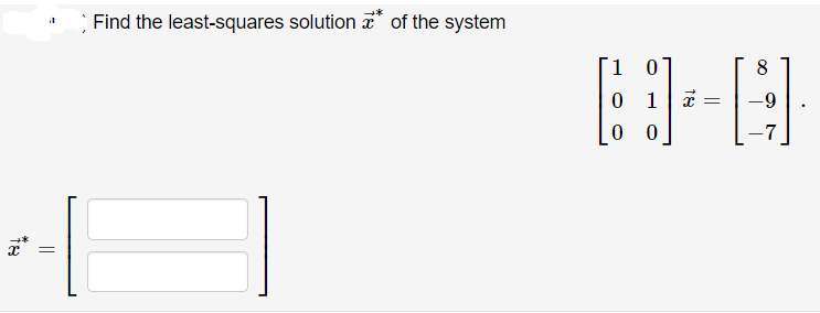 Find the least-squares solution a* of the system
1 0
8
1
0 0

