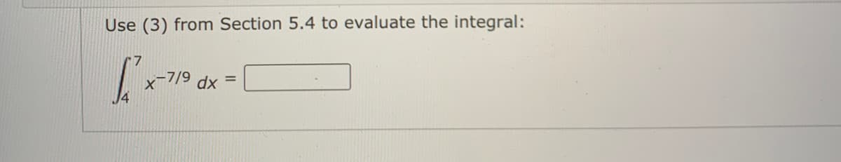 Use (3) from Section 5.4 to evaluate the integral:
-7/9
dx =
