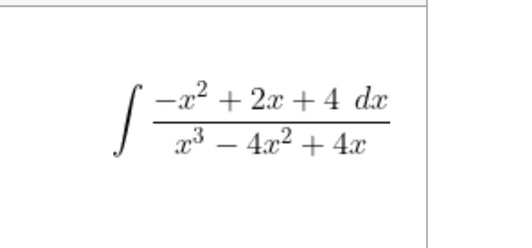 -x² + 2x + 4 dx
p3 – 4x2 + 4x
|
