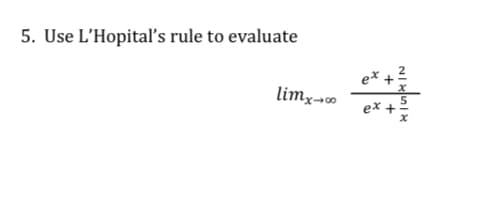 5. Use L'Hopital's rule to evaluate
e*
limx-∞
